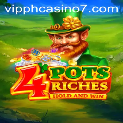 Unlocking the Thrills of 4 Pots Riches: The VIP Experience at PH Casino