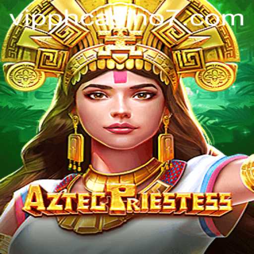 AztecPriestess: A Deep Dive into the Mystical World of VIP PH Casino Gaming