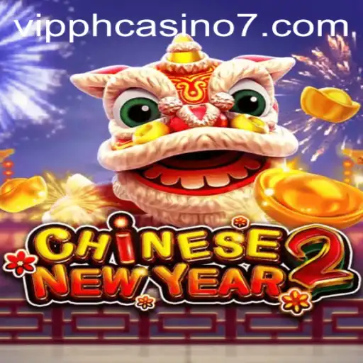 Experience the Excitement of CHINESENEWYEAR2 at VIP PH Casino