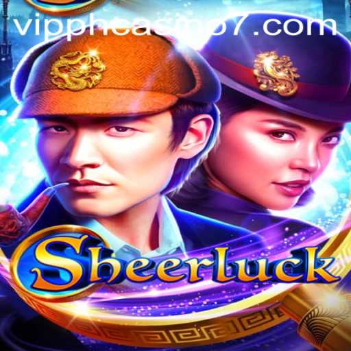 Exploring the Exciting World of Sheerluck: A VIP PH Casino Adventure