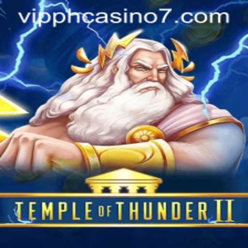 Temple of Thunder II: An Electrifying Journey in the World of VIP PH Casino